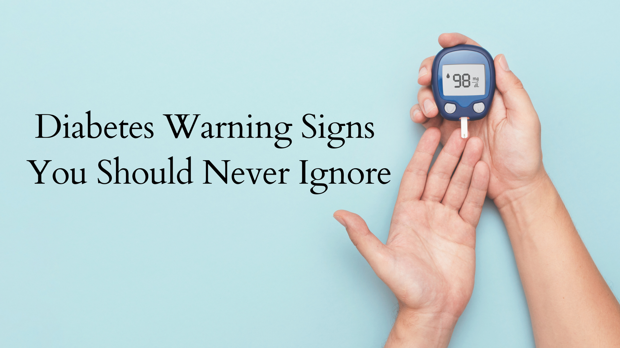Diabetes Warning Signs You Should Never Ignore